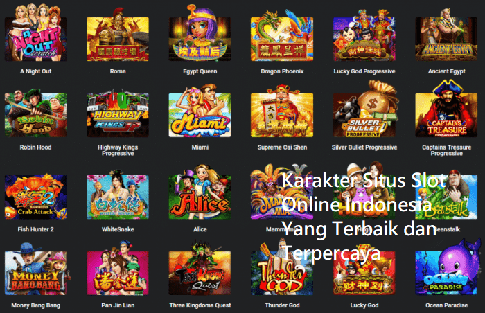 Karakter Situs Slot Online Indonesia Yang Terbaik dan Terpercaya