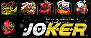 Perkembangan Game Joker123 Uang Asli di Indonesia
